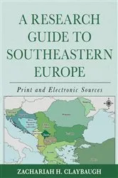Book cover of A Research Guide to Southeastern Europe by Zachariah H. Claybaugh