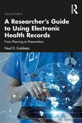 Book cover of A Researcher's Guide to Using Electronic Health Records (2nd ed.) by Neal D. Goldstein