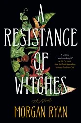 Book cover of A Resistance of Witches by Morgan Ryan