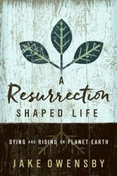 Book cover of A Resurrection Shaped Life by Jake Owensby