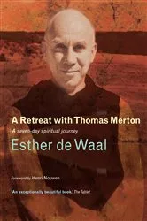 Book cover of A Retreat with Thomas Merton by Esther De Waal