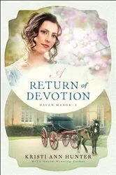 Book cover of A Return of Devotion (Haven Manor Book #2) by Kristi Ann Hunter