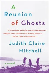 Book cover of A Reunion Of Ghosts by Judith Claire Mitchell