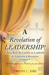 Book cover of A Revelation of Leadership! by Timothy L. Sims