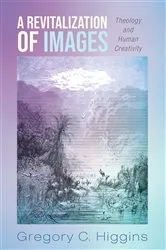 Book cover of A Revitalization of Images by Gregory C. Higgins