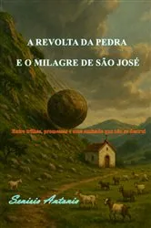Book cover of A Revolta Da Pedra E O Milagre De São José by Senisio Antonio