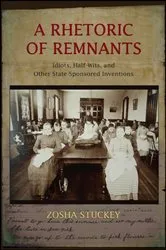 Book cover of A Rhetoric of Remnants by Zosha Stuckey
