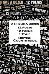 Book cover of A Rhyme A Dozen - 12 Poets, 12 Poems, 1 Topic ― British Countryside by Unknown