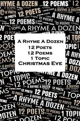 Book cover of A Rhyme A Dozen - 12 Poets, 12 Poems, 1 Topic ― Christmas Eve by Christina Georgina Rossetti