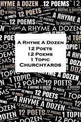 Book cover of A Rhyme A Dozen - 12 Poets, 12 Poems, 1 Topic ― Churchyards by Thomas Gray