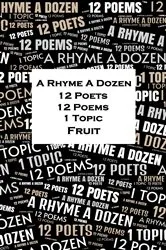Book cover of A Rhyme A Dozen - 12 Poets, 12 Poems, 1 Topic ― Fruit by Elinor Wylie