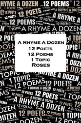 Book cover of A Rhyme A Dozen - 12 Poets, 12 Poems, 1 Topic ― Roses by Robert Burns