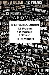 Book cover of A Rhyme A Dozen - 12 Poets, 12 Poems, 1 Topic ― The Moon by Radclyffe Hall