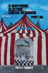 Book cover of A Rhythmic Electric Circus of Sound Part 66 (A.R. E.C.O.S Part 66) by Perry Shepard
