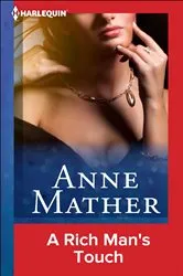 Book cover of A Rich Man's Touch by Anne Mather