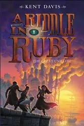 Book cover of A Riddle in Ruby: The Great Unravel by Kent Davis