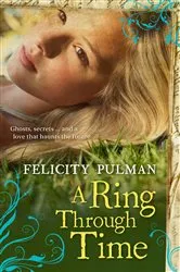 Book cover of A Ring Through Time by Felicity Pulman