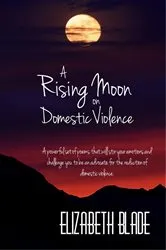 Book cover of A Rising Moon on Domestic Violence by Elizabeth Blade