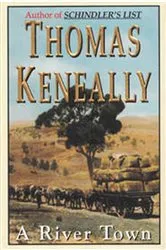 Book cover of A River Town by Thomas Keneally