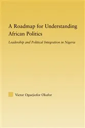 Book cover of A Roadmap for Understanding African Politics by Victor Oguejiofor Okafor