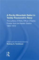 Book cover of A Rocky Mountain Sailor In Teddy Roosevelt's Navy by Rodney G. Tomlinson