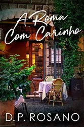 Book cover of A Roma Com Carinho by D.P. Rosano