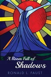 Book cover of A Room Full of Shadows by Ronald L. Faust