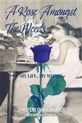 Book cover of A Rose Amongst the Weeds by Christene Chadwick-Moss
