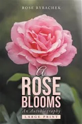 Book cover of A Rose Blooms by Rose Rybachek