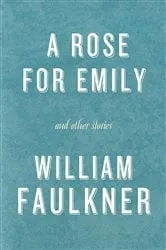 Book cover of A Rose for Emily and Other Stories by William Faulkner