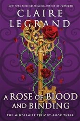 Book cover of A Rose of Blood and Binding by Claire Legrand