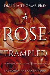 Book cover of A Rose Trampled by Thomas, Ph.D., Dianna