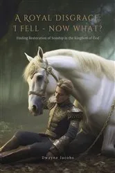 Book cover of A Royal Disgrace I Fell Now What? by Dwayne Jacobs