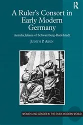 Book cover of A Ruler's Consort in Early Modern Germany by Judith P. Aikin