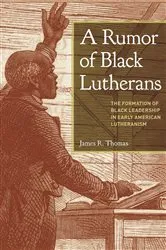 Book cover of A Rumor of Black Lutherans by James R. Thomas
