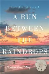 Book cover of A Run Between the Rain Drops by Linda Hoard