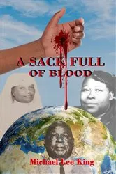 Book cover of A Sack Full of Blood by Michael Lee King