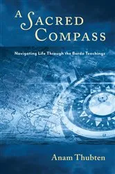 Book cover of A Sacred Compass by Anam Thubten