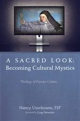 Book cover of A Sacred Look: Becoming Cultural Mystics by Nancy Usselmann