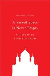Book cover of A Sacred Space Is Never Empty by Victoria Smolkin