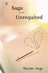 Book cover of A Saga for the Unrequited by Beulah Vega