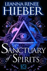 Book cover of A Sanctuary of Spirits by Leanna Renee Hieber