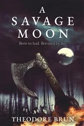 Book cover of A Savage Moon by Theodore Brun