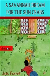 Book cover of A Savannah Dream For The Sun Crabs by Joel Perrot