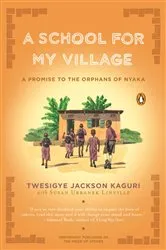 Book cover of A School for My Village by Twesigye Jackson Kaguri