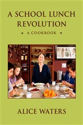 Book cover of A School Lunch Revolution by Alice Waters