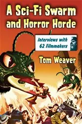 Book cover of A Sci-Fi Swarm and Horror Horde by Tom Weaver
