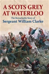 Book cover of A Scots Grey at Waterloo by Gareth Glover