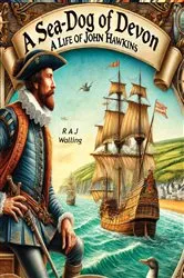 Book cover of A Sea-Dog of Devon: A Life of Sir John Hawkins, English Naval Commander, Privateer and Slaver of the 16th Century by Unknown