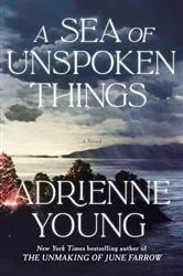 Book cover of A Sea of Unspoken Things by Adrienne Young